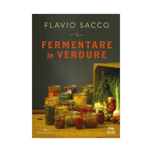 Libro Fermentare le verdure Flavio Sacco